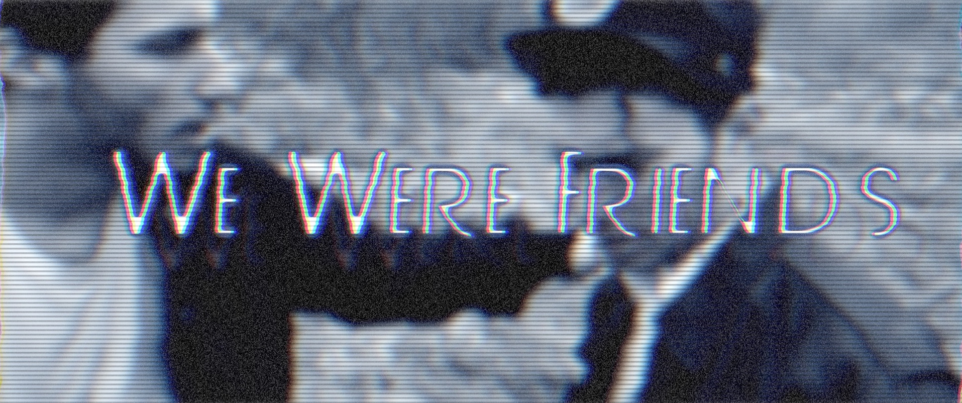 We Were Friends .jpg